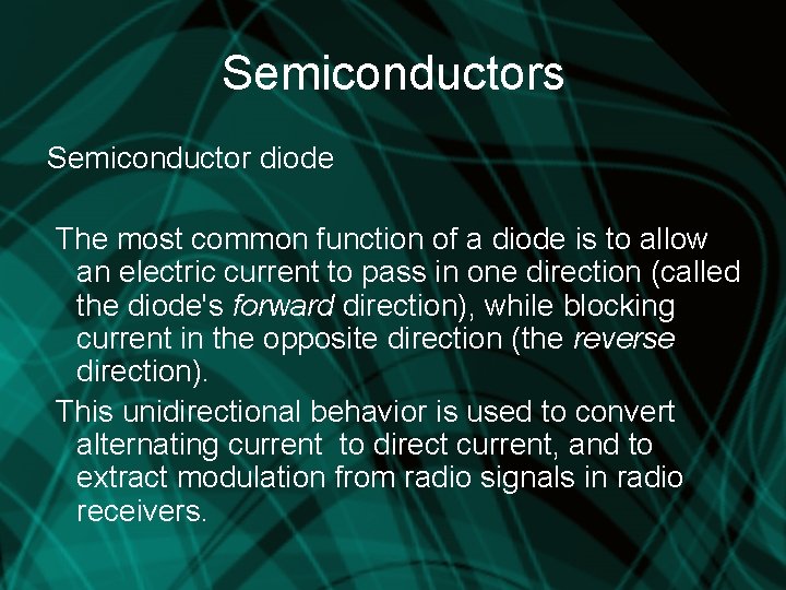 Semiconductors Semiconductor diode The most common function of a diode is to allow an