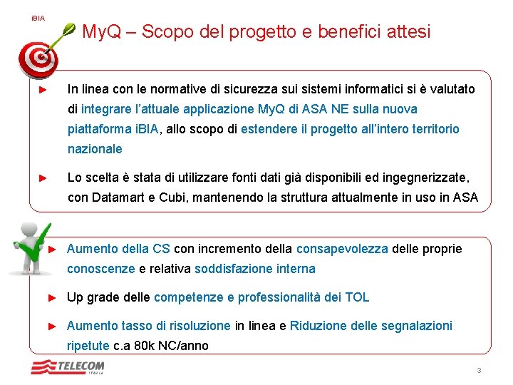 i. BIA My. Q – Scopo del progetto e benefici attesi ► In linea i. BIA My. Q – Scopo del progetto e benefici attesi ► In linea