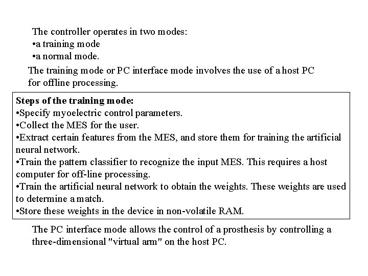 The controller operates in two modes: • a training mode • a normal mode. The controller operates in two modes: • a training mode • a normal mode.