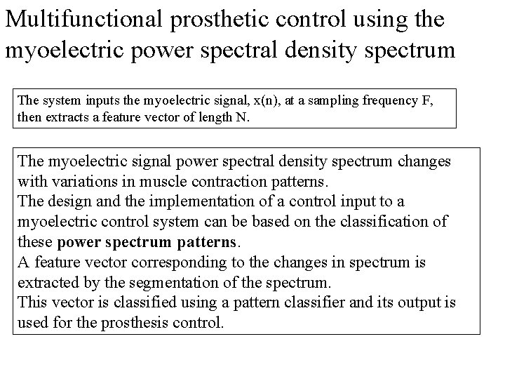 Multifunctional prosthetic control using the myoelectric power spectral density spectrum The system inputs the Multifunctional prosthetic control using the myoelectric power spectral density spectrum The system inputs the