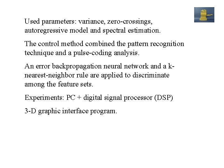 Used parameters: variance, zero-crossings, autoregressive model and spectral estimation. The control method combined the Used parameters: variance, zero-crossings, autoregressive model and spectral estimation. The control method combined the