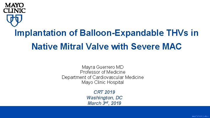Implantation of Balloon-Expandable THVs in Native Mitral Valve with Severe MAC Mayra Guerrero MD