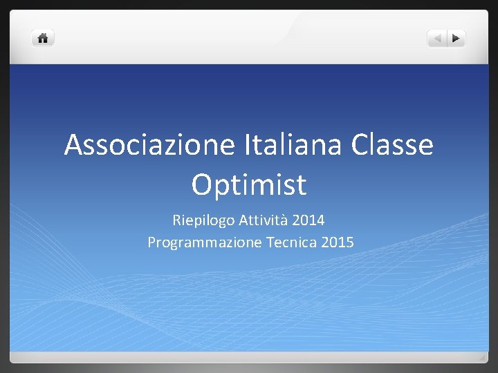 Associazione Italiana Classe Optimist Riepilogo Attività 2014 Programmazione Tecnica 2015 