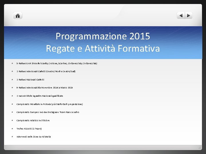 Programmazione 2015 Regate e Attività Formativa l 5 Raduni GAN (Riva del Garda, Crotone,