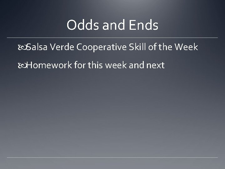 Odds and Ends Salsa Verde Cooperative Skill of the Week Homework for this week