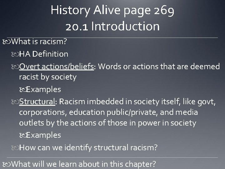 History Alive page 269 20. 1 Introduction What is racism? HA Definition Overt actions/beliefs: