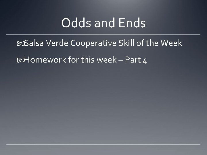 Odds and Ends Salsa Verde Cooperative Skill of the Week Homework for this week