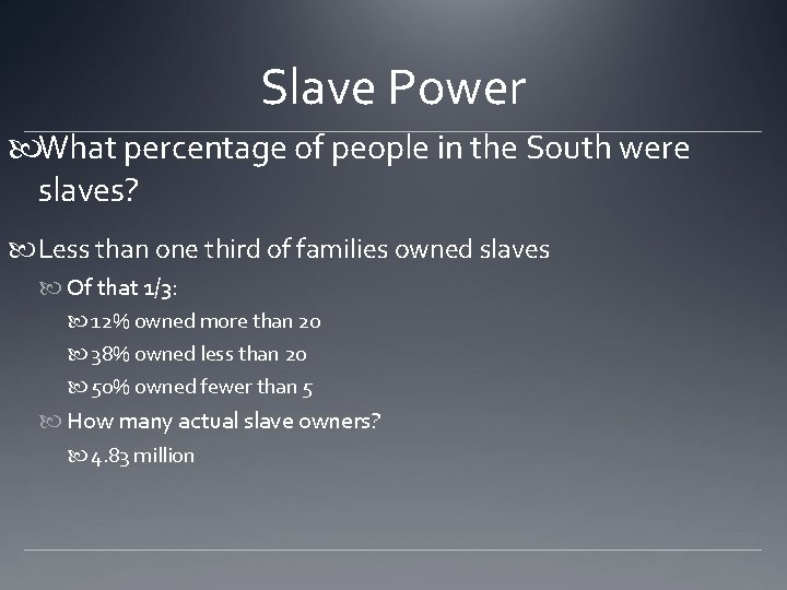 Slave Power What percentage of people in the South were slaves? Less than one