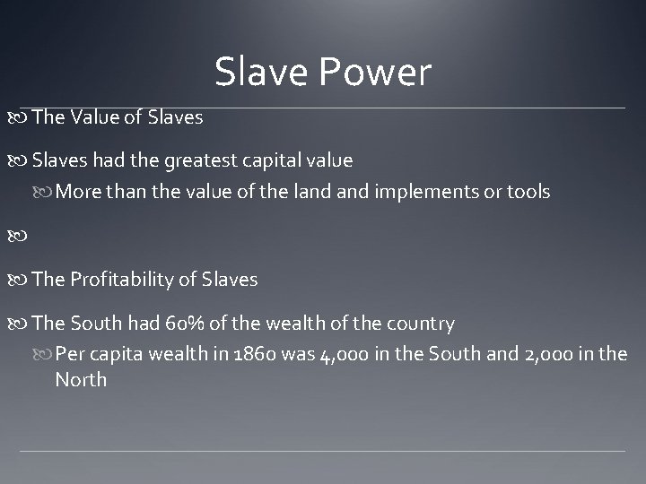 Slave Power The Value of Slaves had the greatest capital value More than the