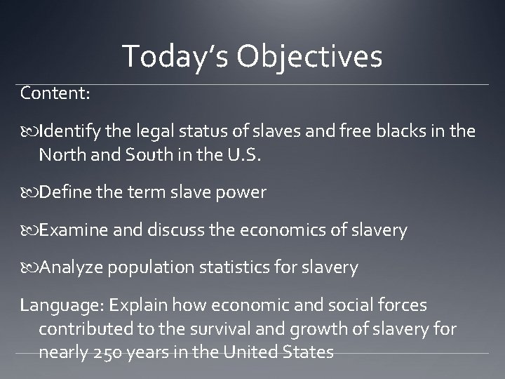 Today’s Objectives Content: Identify the legal status of slaves and free blacks in the