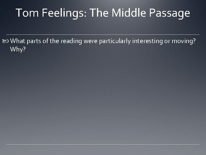 Tom Feelings: The Middle Passage What parts of the reading were particularly interesting or