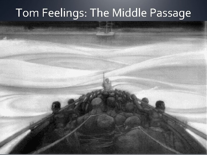 Tom Feelings: The Middle Passage 