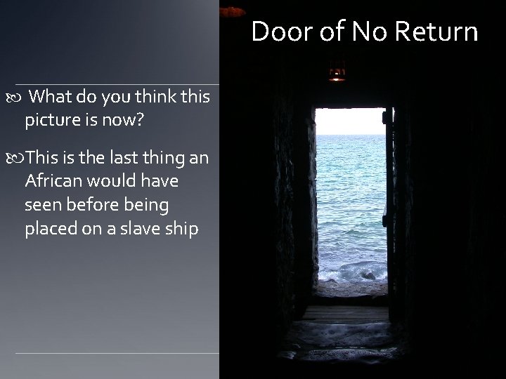  Door of No Return What do you think this picture is now? This