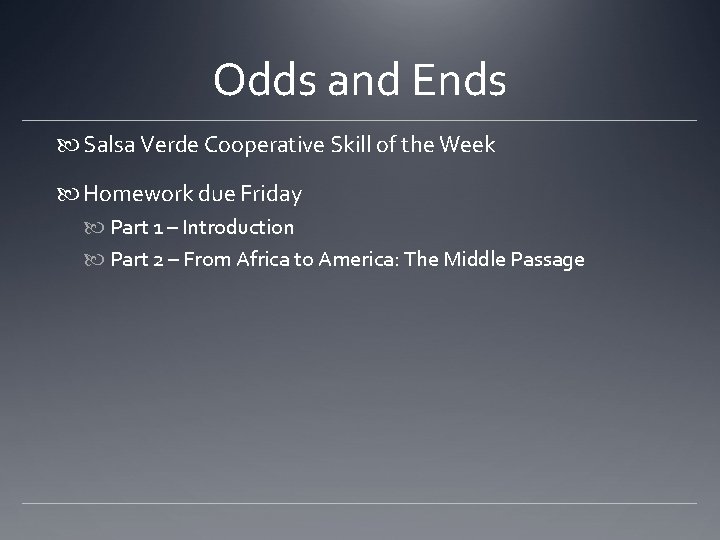 Odds and Ends Salsa Verde Cooperative Skill of the Week Homework due Friday Part
