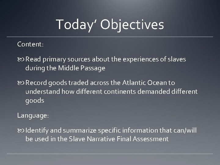 Today’ Objectives Content: Read primary sources about the experiences of slaves during the Middle