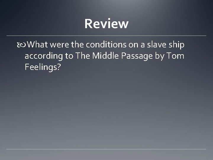 Review What were the conditions on a slave ship according to The Middle Passage