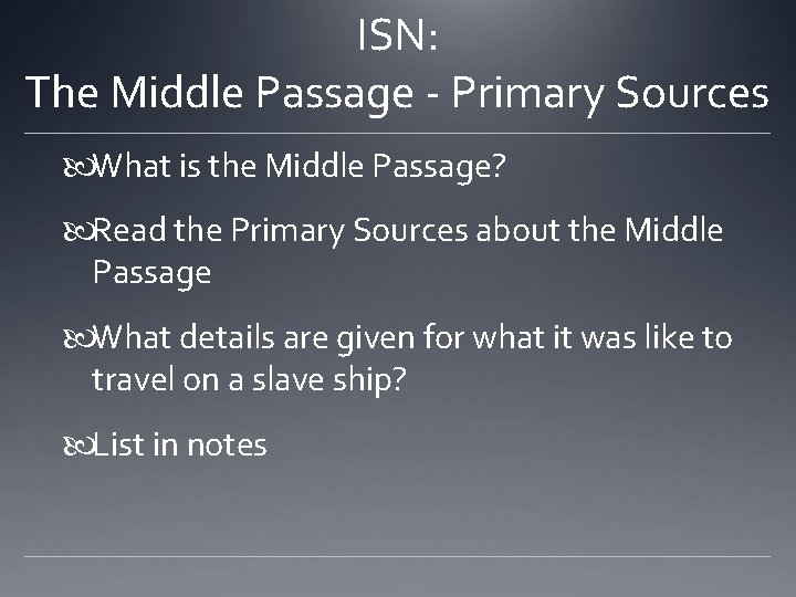 ISN: The Middle Passage - Primary Sources What is the Middle Passage? Read the