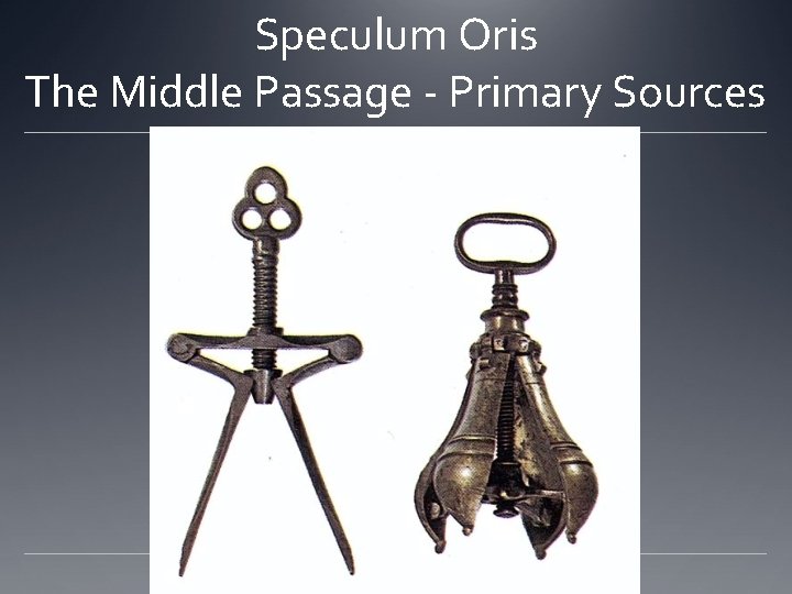 Speculum Oris The Middle Passage - Primary Sources 