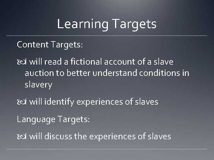 Learning Targets Content Targets: I will read a fictional account of a slave auction