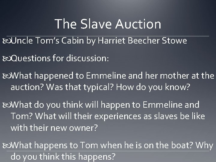 The Slave Auction Uncle Tom’s Cabin by Harriet Beecher Stowe Questions for discussion: What