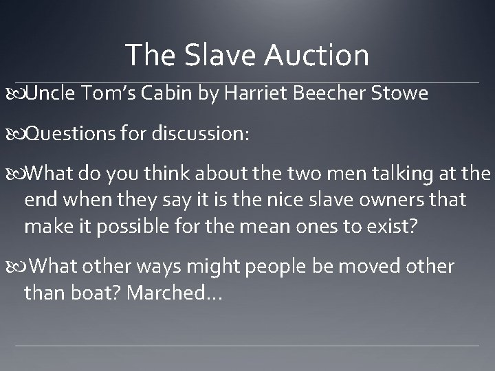 The Slave Auction Uncle Tom’s Cabin by Harriet Beecher Stowe Questions for discussion: What