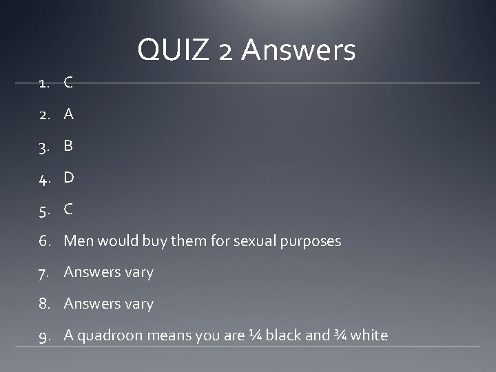 QUIZ 2 Answers 1. C 2. A 3. B 4. D 5. C 6.