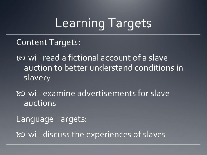 Learning Targets Content Targets: I will read a fictional account of a slave auction