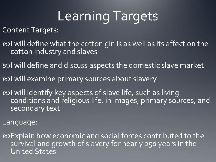 Learning Targets Content Targets: I will define what the cotton gin is as well