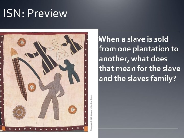 ISN: Preview When a slave is sold from one plantation to another, what does