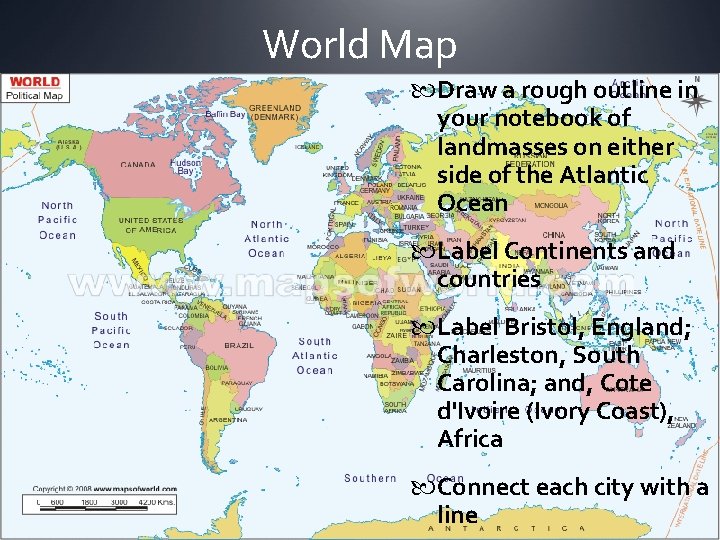 World Map Draw a rough outline in your notebook of landmasses on either side