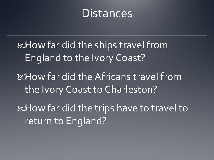 Distances How far did the ships travel from England to the Ivory Coast? How