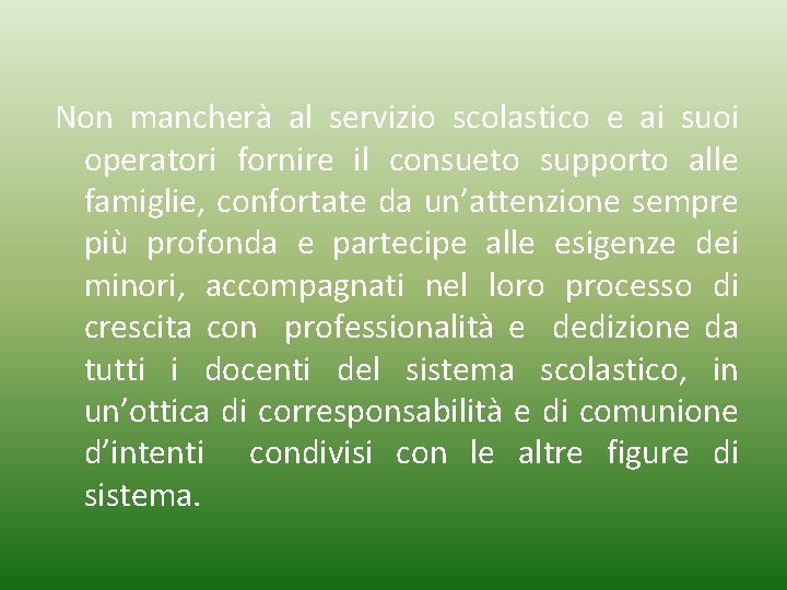 Non mancherà al servizio scolastico e ai suoi operatori fornire il consueto supporto alle