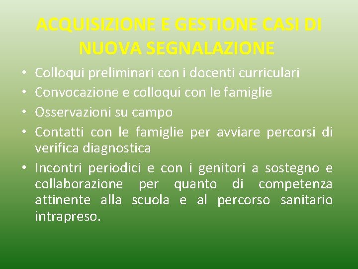 ACQUISIZIONE E GESTIONE CASI DI NUOVA SEGNALAZIONE Colloqui preliminari con i docenti curriculari Convocazione