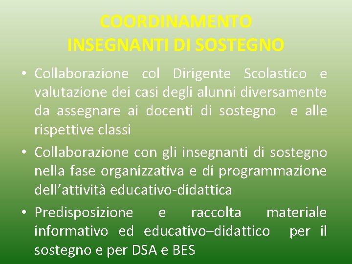 COORDINAMENTO INSEGNANTI DI SOSTEGNO • Collaborazione col Dirigente Scolastico e valutazione dei casi degli