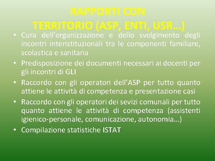 RAPPORTI CON TERRITORIO (ASP, ENTI, USR…) • Cura dell’organizzazione e dello svolgimento degli incontri