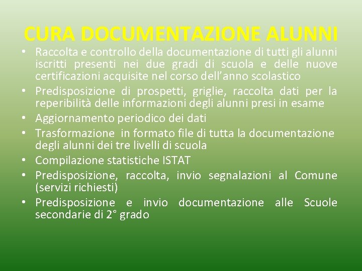 CURA DOCUMENTAZIONE ALUNNI • Raccolta e controllo della documentazione di tutti gli alunni iscritti