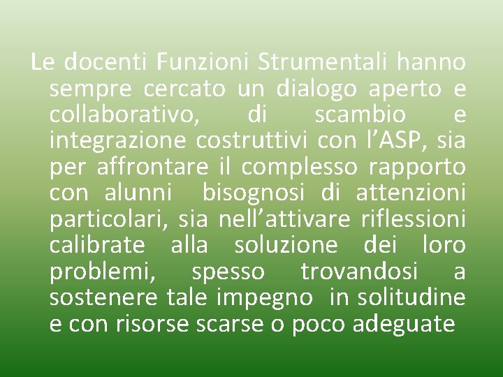 Le docenti Funzioni Strumentali hanno sempre cercato un dialogo aperto e collaborativo, di scambio