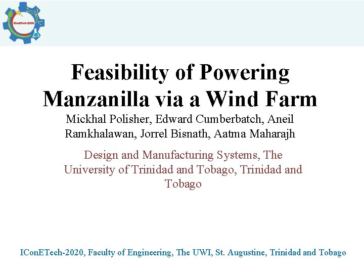 Feasibility of Powering Manzanilla via a Wind Farm Mickhal Polisher, Edward Cumberbatch, Aneil Ramkhalawan,