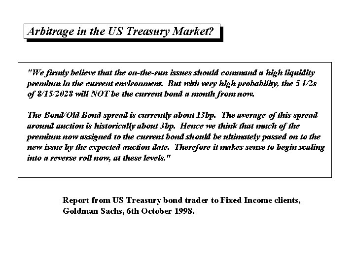Arbitrage in the US Treasury Market? "We firmly believe that the on-the-run issues should