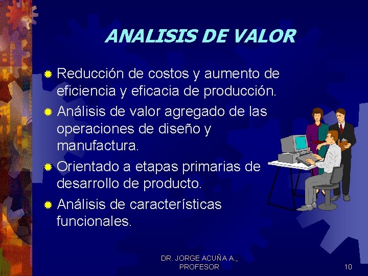 ANALISIS DE VALOR ® Reducción de costos y aumento de eficiencia y eficacia de ANALISIS DE VALOR ® Reducción de costos y aumento de eficiencia y eficacia de