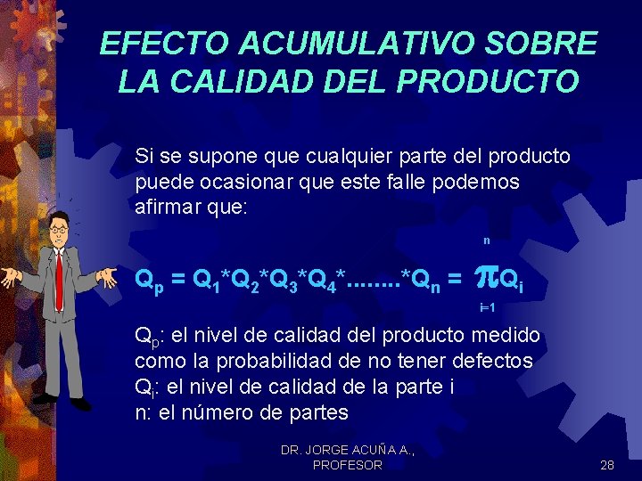 EFECTO ACUMULATIVO SOBRE LA CALIDAD DEL PRODUCTO Si se supone que cualquier parte del EFECTO ACUMULATIVO SOBRE LA CALIDAD DEL PRODUCTO Si se supone que cualquier parte del