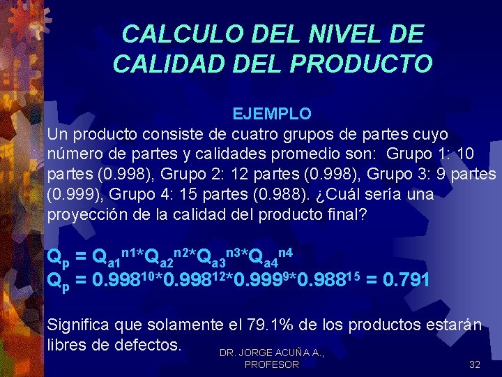 CALCULO DEL NIVEL DE CALIDAD DEL PRODUCTO EJEMPLO Un producto consiste de cuatro grupos CALCULO DEL NIVEL DE CALIDAD DEL PRODUCTO EJEMPLO Un producto consiste de cuatro grupos