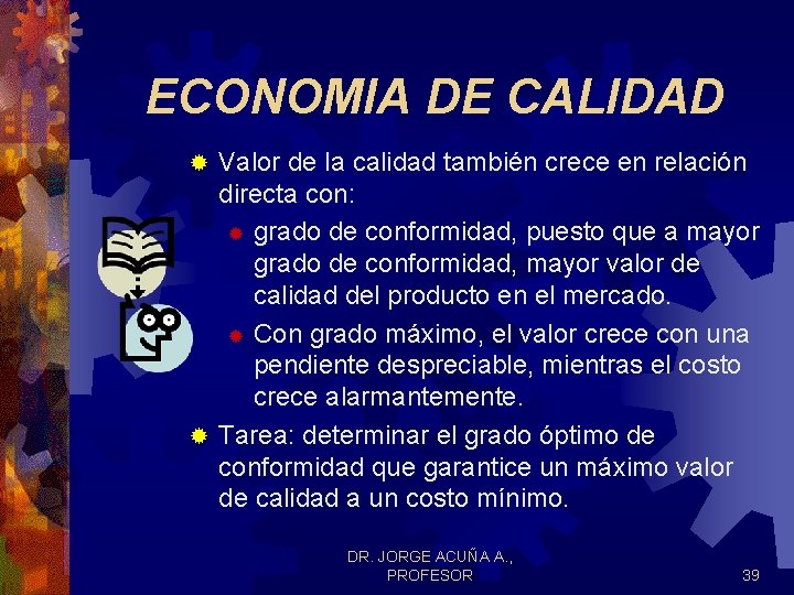 ECONOMIA DE CALIDAD Valor de la calidad también crece en relación directa con: ® ECONOMIA DE CALIDAD Valor de la calidad también crece en relación directa con: ®
