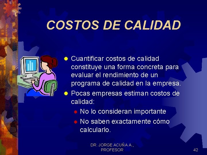 COSTOS DE CALIDAD Cuantificar costos de calidad constituye una forma concreta para evaluar el COSTOS DE CALIDAD Cuantificar costos de calidad constituye una forma concreta para evaluar el