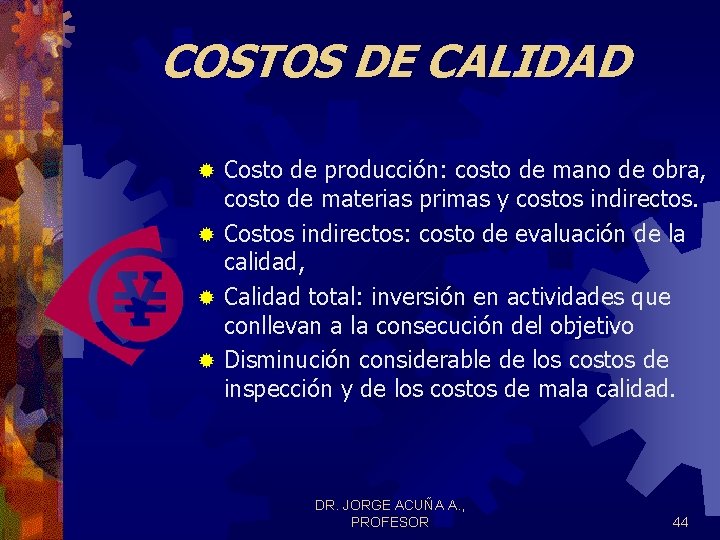 COSTOS DE CALIDAD Costo de producción: costo de mano de obra, costo de materias COSTOS DE CALIDAD Costo de producción: costo de mano de obra, costo de materias