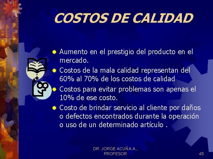 COSTOS DE CALIDAD Aumento en el prestigio del producto en el mercado. ® Costos COSTOS DE CALIDAD Aumento en el prestigio del producto en el mercado. ® Costos