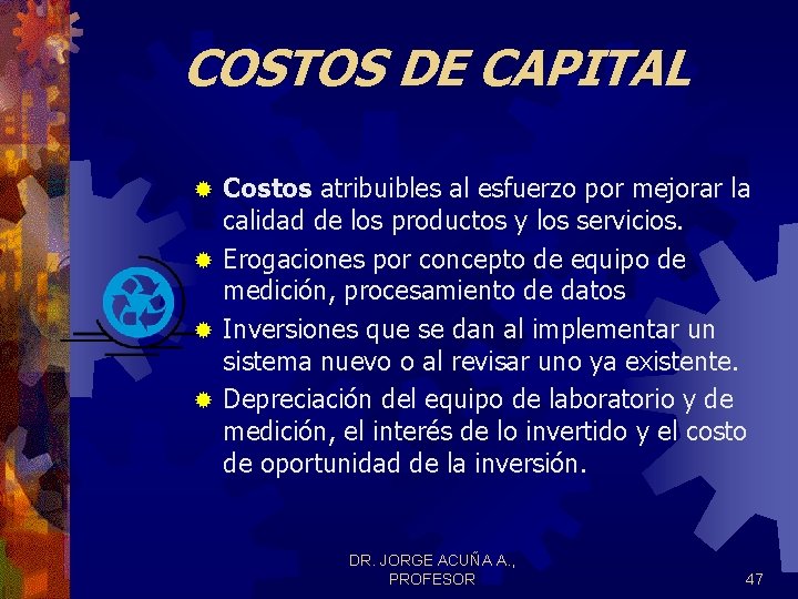 COSTOS DE CAPITAL Costos atribuibles al esfuerzo por mejorar la calidad de los productos COSTOS DE CAPITAL Costos atribuibles al esfuerzo por mejorar la calidad de los productos
