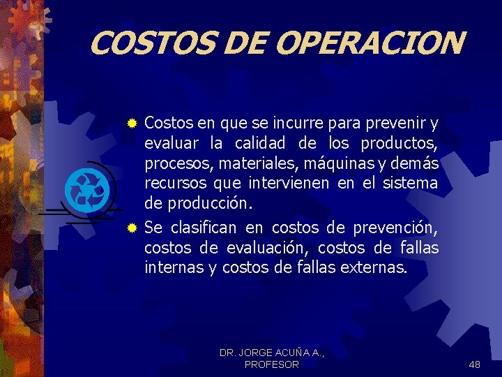 COSTOS DE OPERACION Costos en que se incurre para prevenir y evaluar la calidad COSTOS DE OPERACION Costos en que se incurre para prevenir y evaluar la calidad