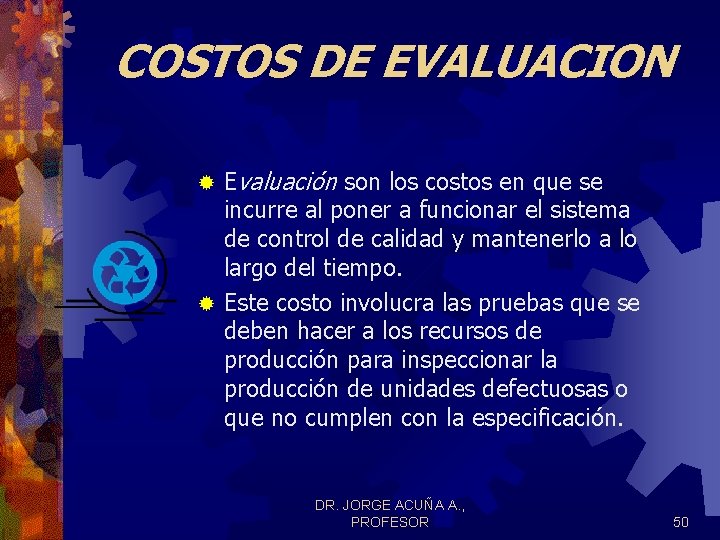 COSTOS DE EVALUACION Evaluación son los costos en que se incurre al poner a COSTOS DE EVALUACION Evaluación son los costos en que se incurre al poner a