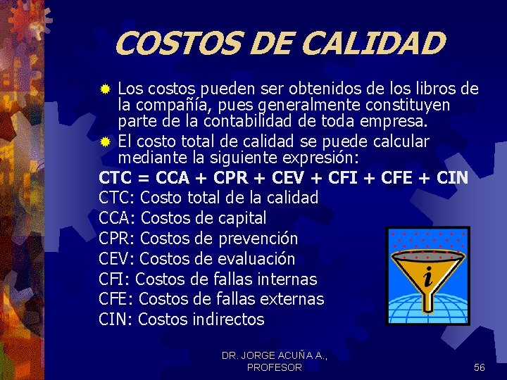 COSTOS DE CALIDAD Los costos pueden ser obtenidos de los libros de la compañía, COSTOS DE CALIDAD Los costos pueden ser obtenidos de los libros de la compañía,